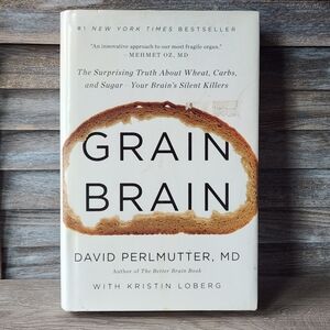 Grain Brain The Surprising Truth about Wheat, Carbs, and Sugar Hardcover Book